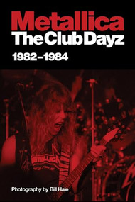 Metallica (Club Dayz 1982 - 1984) by William Hale, 9781550228762