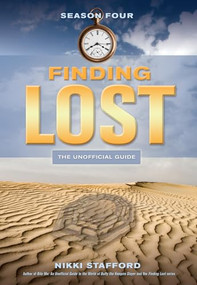 Finding Lost - Season Four (The Unofficial Guide) by Nikki Stafford, 9781550228786