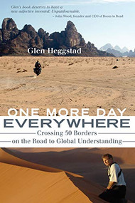 One More Day Everywhere (Crossing Fifty Borders on the Road to Global Understanding) by Glen Heggstad, 9781550228823