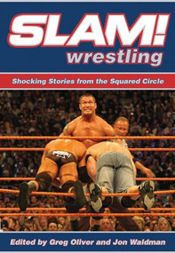 Slam! Wrestling (Shocking Stories from the Squared Circle) by Greg Oliver, Jon Waldman, 9781550228847