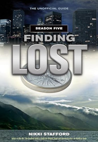 Finding Lost - Season Five (The Unofficial Guide) by Nikki Stafford, 9781550228915