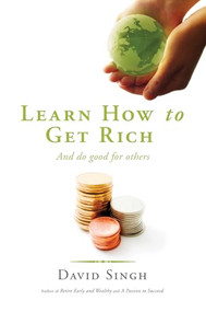 Learn How To Get Rich and Do Good For Others by David Singh, 9781550229080