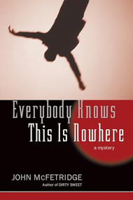 Everybody Knows This is Nowhere by John McFetridge, 9781550229097