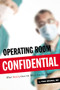 Operating Room Confidential (What Really Goes On When You Go Under) by Paul Whang, 9781550229189