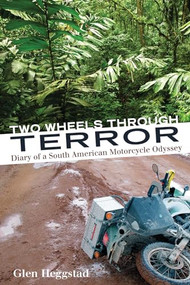 Two Wheels Through Terror (Diary of a South American Motorcycle Odyssey) - 9781550229226 by Glen Heggstad, 9781550229226