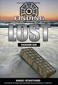 Finding Lost - Season Six (The Unofficial Guide) by Nikki Stafford, 9781550229516