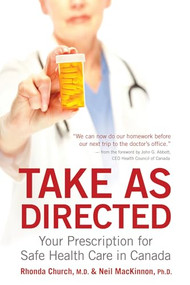 Take As Directed (Your Prescription for Safe Health Care in Canada) by Neil MacKinnon, Rhonda Church, 9781550229523