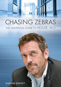 Chasing Zebras (The Unofficial Guide to House, M.D.) by Barbara S. Barnett, 9781550229554