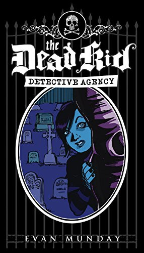 The Dead Kid Detective Agency by Evan Munday, 9781550229714