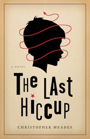 The Last Hiccup by Christopher Meades, 9781550229738