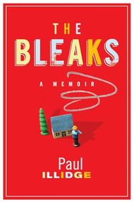 The Bleaks (A Memoir) by Paul Illidge, 9781550229851