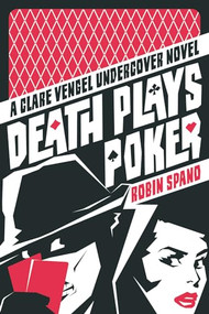 Death Plays Poker (A Clare Vengel Undercover Novel) by Robin Spano, 9781550229875