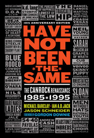Have Not Been the Same (rev) (The CanRock Renaissance 1985-1995) by Michael Barclay, Ian A.D. Jack, Jason Schneider, 9781550229929