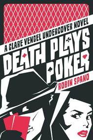 Death Plays Poker (A Clare Vengel Undercover Novel) - 9781550229943 by Robin Spano, 9781550229943