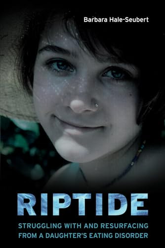 Riptide (Struggling With and Resurfacing From a Daughter's Eating Disorder) by Barbara Hale-Seubert, 9781550229950