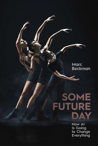 Some Future Day (How AI Is Going to Change Everything) by Marc Beckman, 9781648210778