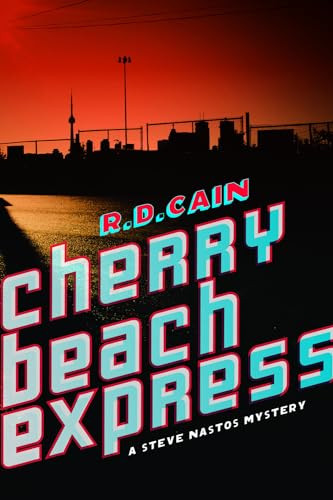 Cherry Beach Express (A Steve Nastos Mystery) by Richard Cain, 9781770410053