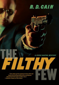 The Filthy Few (A Steve Nastos Mystery) by Richard Cain, 9781770410077