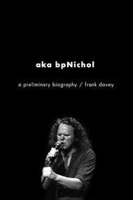 aka bpNichol (a preliminary biography) by Frank Davey, 9781770410190