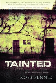 Tainted (A Dr. Zol Szabo Medical Mystery) - 9781770410213 by Ross Pennie, 9781770410213
