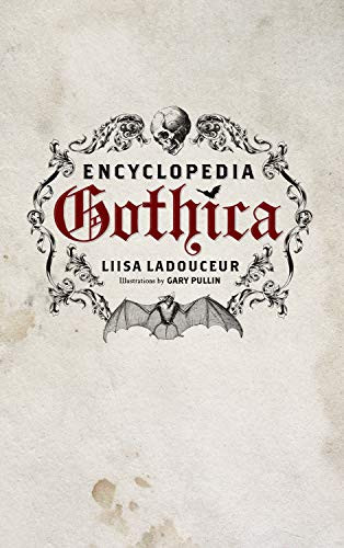 Encyclopedia Gothica by Liisa Ladouceur, Gary Pullin, 9781770410244