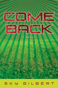 Come Back - 9781770410497 by Sky Gilbert, 9781770410497