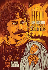 Raising Hell (Ken Russell and the Unmaking of The Devils) by Richard Crouse, 9781770410664