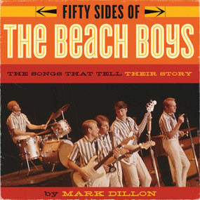 Fifty Sides of the Beach Boys (The Songs that Tell Their Story) by Mark Dillon, 9781770410718