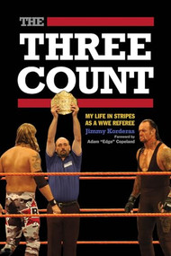 The Three Count (My Life in Stripes as a WWE Referee) by Jimmy Korderas, Adam "Edge" Copeland, 9781770410848