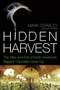Hidden Harvest (The Rise and Fall of North America's Biggest Cannabis Grow Op) by Mark Coakley, 9781770410855