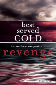 Best Served Cold (The Unofficial Companion to Revenge) by Erin Balser, 9781770410930