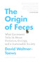 The Origin of Feces (What Excrement Tells Us About Evolution, Ecology, and a Sustainable Society) by David Waltner-Toews, 9781770411166