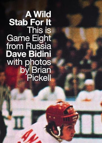 A Wild Stab For It (This is Game Eight from Russia) by Dave Bidini, Brian Pickell, 9781770411180