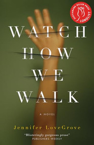 Watch How We Walk (A Novel) by Jennifer LoveGrove, 9781770411272