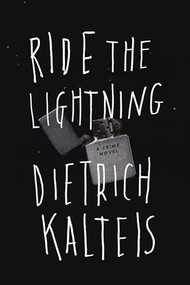 Ride the Lightning (A Crime Novel) by Dietrich Kalteis, 9781770411500