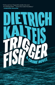 Triggerfish (A Crime Novel) by Dieter Kalteis, 9781770411531