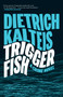 Triggerfish (A Crime Novel) by Dieter Kalteis, 9781770411531