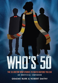 Who's 50 (The 50 Doctor Who Stories to Watch Before You Die - An Unofficial Companion) by Graeme Burk, Robert Smith?, 9781770411661
