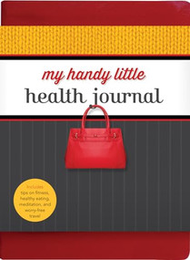 My Handy Little Health Journal (Includes tips on fitness, healthy eating, meditation, and worry-free travel) by Mary Anne Alton, Tania Craan, 9781770411708