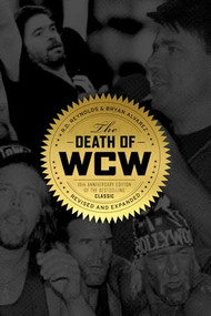 The Death of WCW (10th Anniversary Edition of the Bestselling Classic - Revised and Expanded) by Randy Reynolds, Bryan Alvarez, 9781770411753