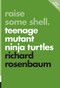 Raise Some Shell (Teenage Mutant Ninja Turtles) by Richard Rosenbaum, 9781770411791