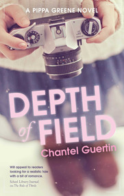Depth of Field (A Pippa Greene Novel) by Chantel Guertin, 9781770411838