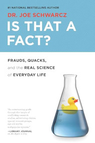 Is That a Fact? (Frauds, Quacks, and the Real Science of Everyday Life) by Joe Schwarcz, 9781770411906
