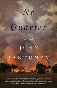 No Quarter (A Novel) by John Jantunen, 9781770412057