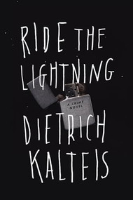 Ride the Lightning (A Crime Novel) - 9781770412118 by Dieter Kalteis, 9781770412118