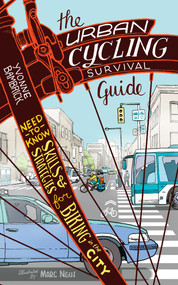 The Urban Cycling Survival Guide (Need-to-Know Skills and Strategies for Biking in the City) by Yvonne Bambrick, 9781770412187