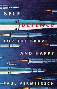 Self-Defence for the Brave and Happy (Poems) by Paul Vermeersch, 9781770412231