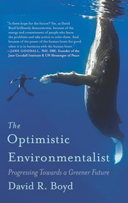 The Optimistic Environmentalist (Progressing Towards a Greener Future) by David R. Boyd, 9781770412385