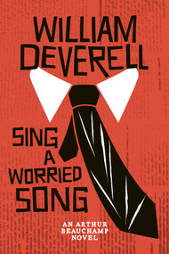 Sing a Worried Song (An Arthur Beauchamp Novel) by William Deverell, 9781770412453