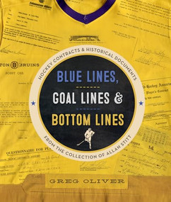 Blue Lines, Goal Lines & Bottom Lines (Hockey Contracts and Historical Documents from the Collection of Allan Stitt) by Greg Oliver, 9781770412514